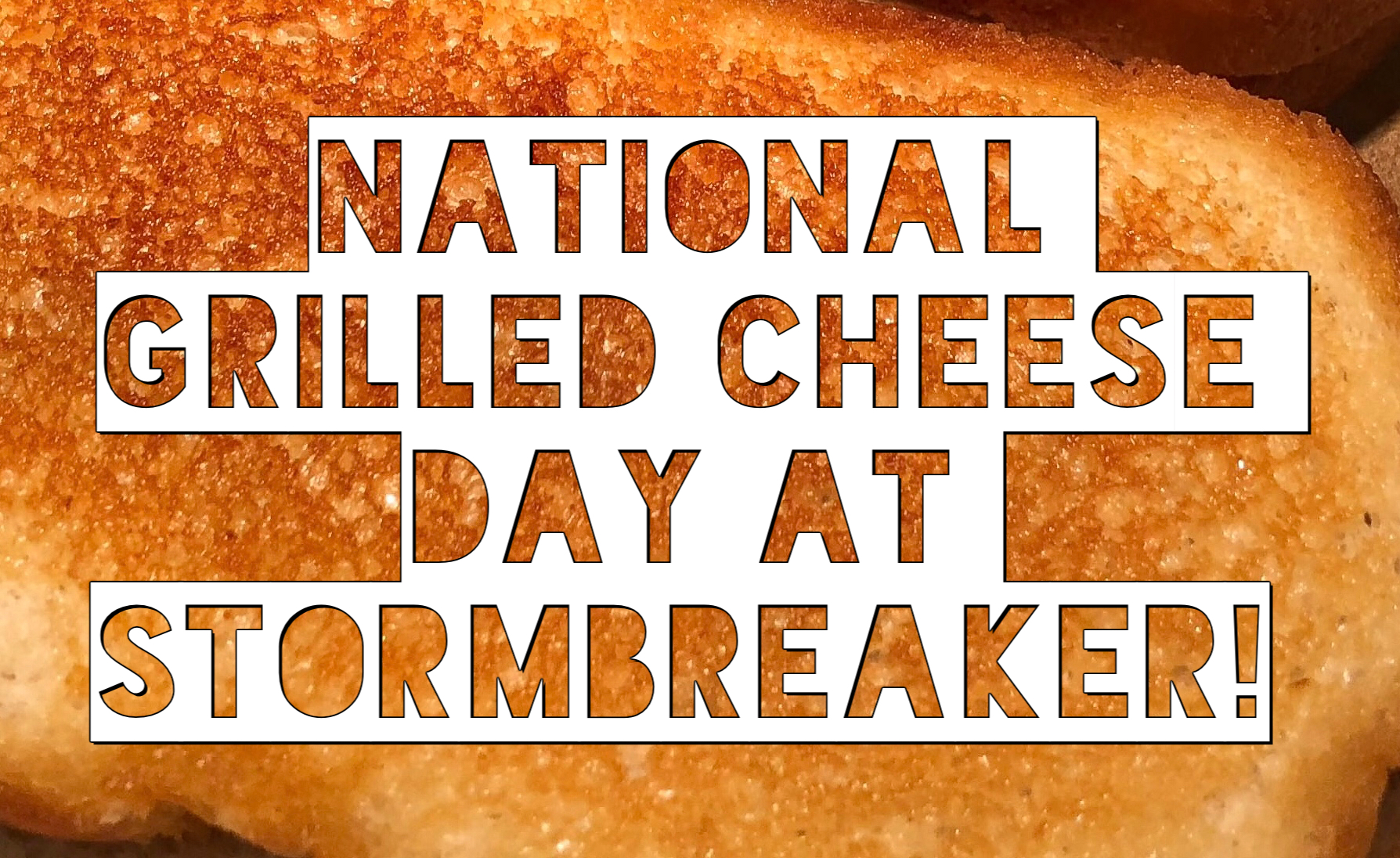 National Grilled Cheese Day at StormBreaker! 