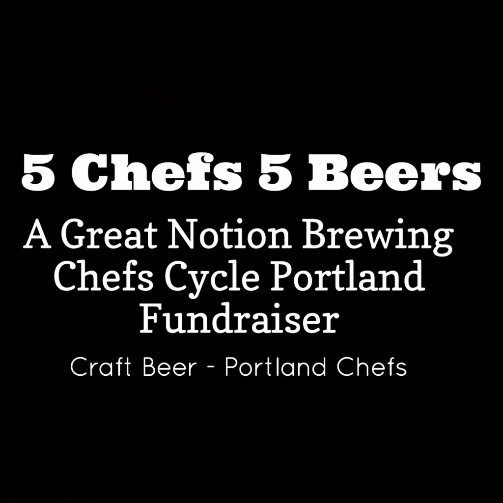 5 Chefs 5 Beers - A Great Notion Brewery Chefs Cycle Portland Fundraiser 