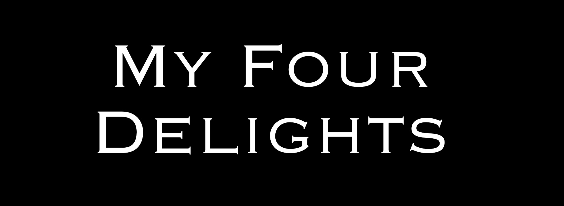 My Four Delights Steven Shomler