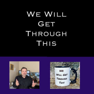 We Will Get Through This Word By Steven Shomler