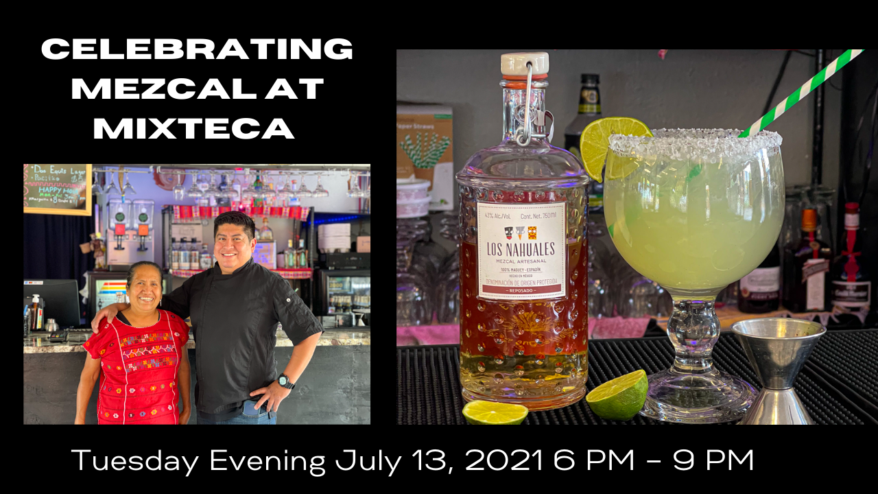 Celebrating Mezcal at Mixteca Portland, Oregon Tuesday Evening July 13, 2021 6 PM – 9 PM