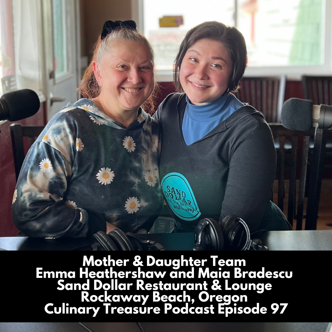 Emma Heathershaw and Maia Bradescu Sand Dollar Restaurant & Lounge Rockaway Beach, Oregon – Culinary Treasure Podcast Episode 97