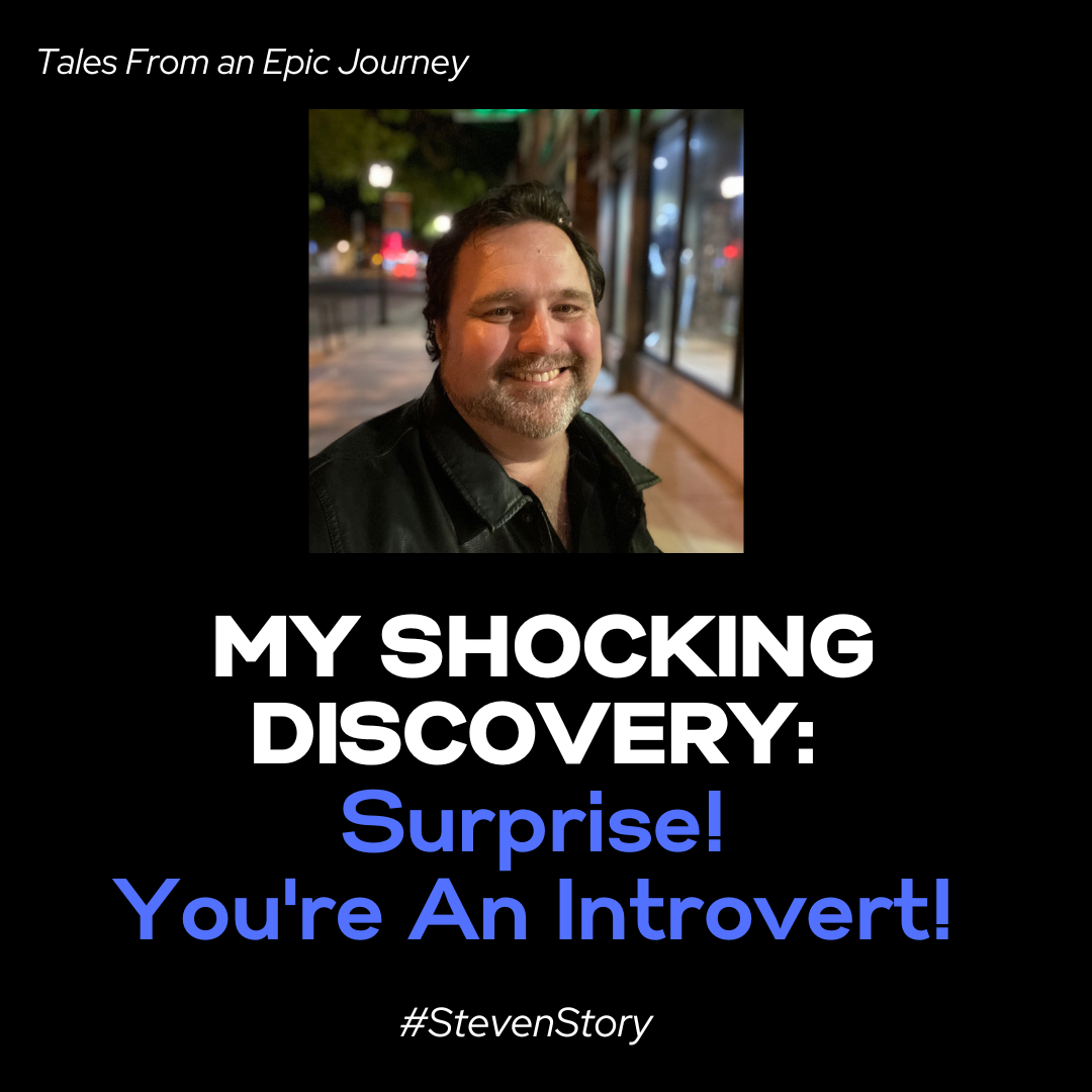 My Shocking Discovery – Surprise You’re An Introvert! A StevenStory Video