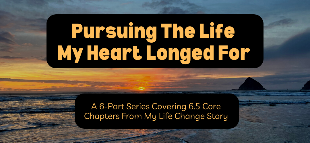 Pursuing The Life My Heart Longed For ~ A Six-Part Video Series