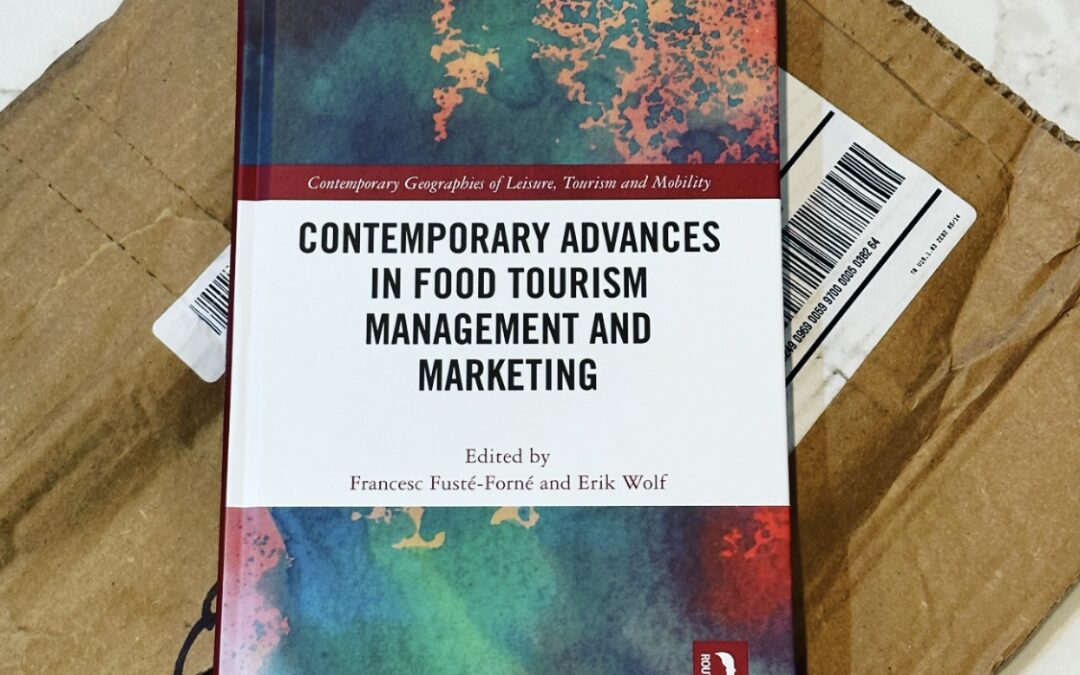 This Arrived in the Mail Yesterday –Thursday Feb 9 ~ “Contemporary Advances in Food Tourism Management and Marketing”