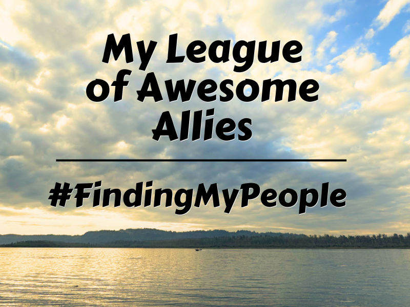 Finding My People – My League of Awesome Allies