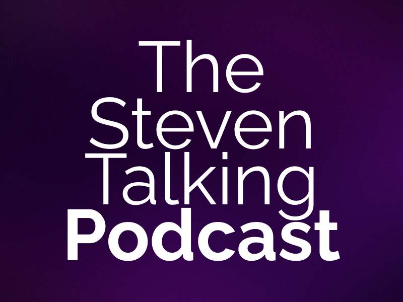 The Steven Talking Podcast