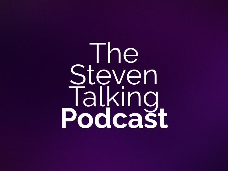 The Steven Talking Podcast