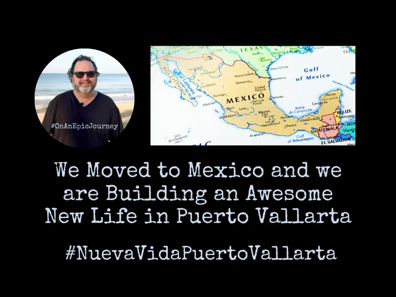 We Moved to Mexico…